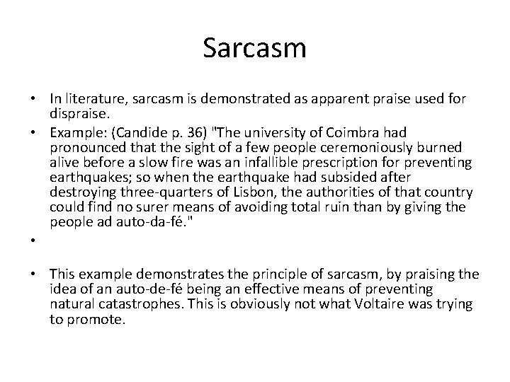 Sarcasm • In literature, sarcasm is demonstrated as apparent praise used for dispraise. •