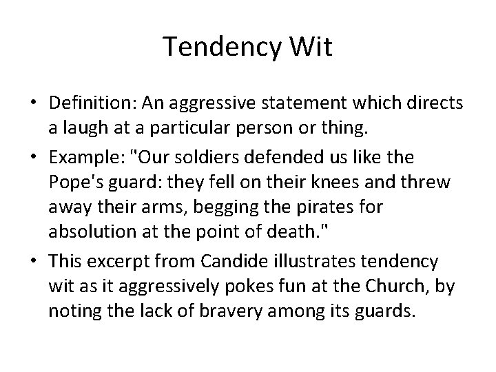 Tendency Wit • Definition: An aggressive statement which directs a laugh at a particular