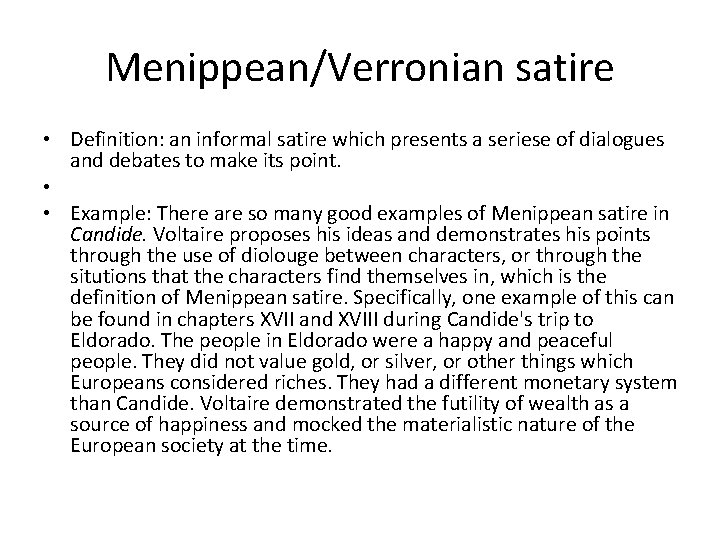 Menippean/Verronian satire • Definition: an informal satire which presents a seriese of dialogues and