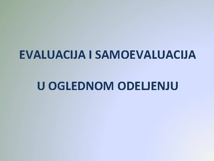 EVALUACIJA I SAMOEVALUACIJA U OGLEDNOM ODELJENJU 