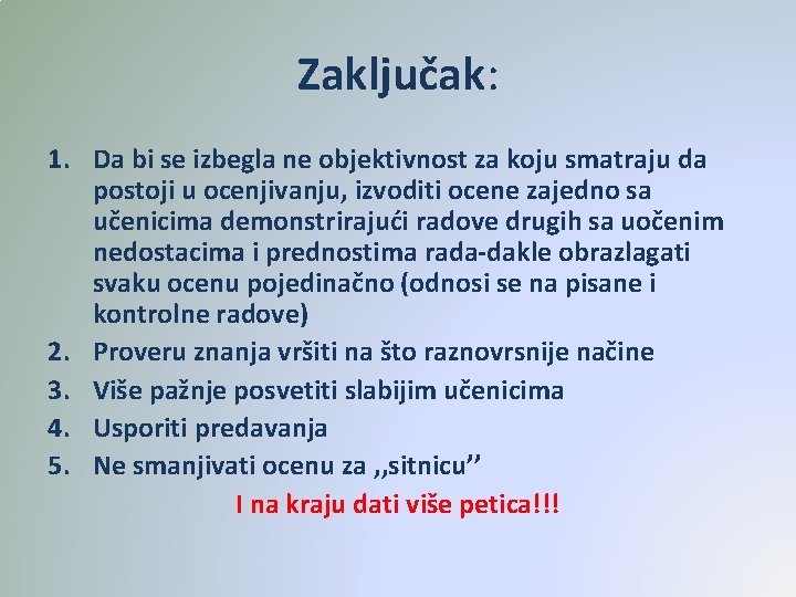 Zaključak: 1. Da bi se izbegla ne objektivnost za koju smatraju da postoji u