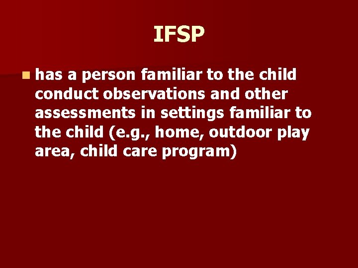 IFSP n has a person familiar to the child conduct observations and other assessments