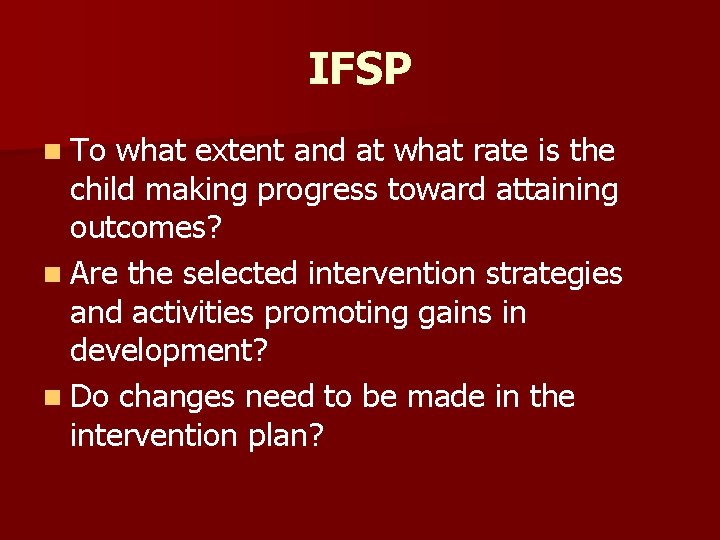 IFSP n To what extent and at what rate is the child making progress