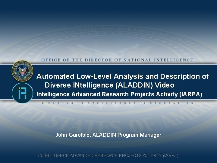 Automated Low-Level Analysis and Description of Diverse INtelligence (ALADDIN) Video Intelligence Advanced Research Projects