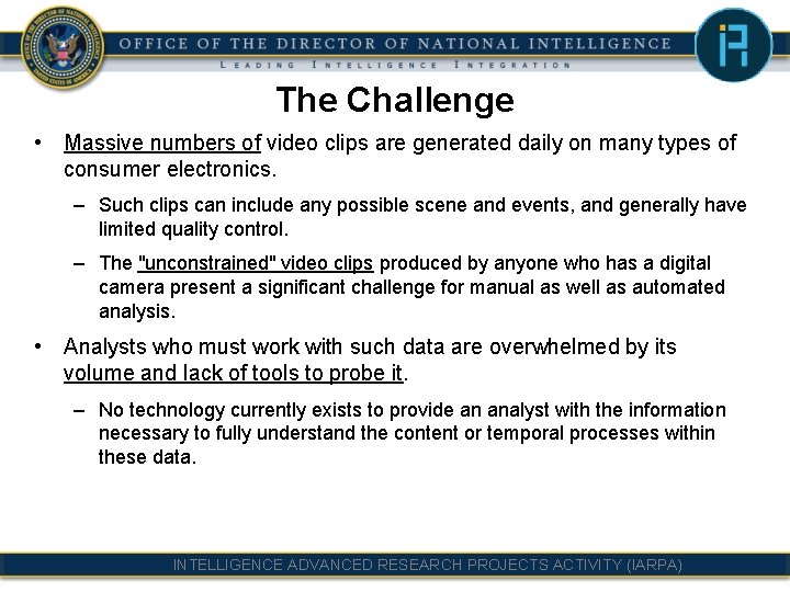 The Challenge • Massive numbers of video clips are generated daily on many types