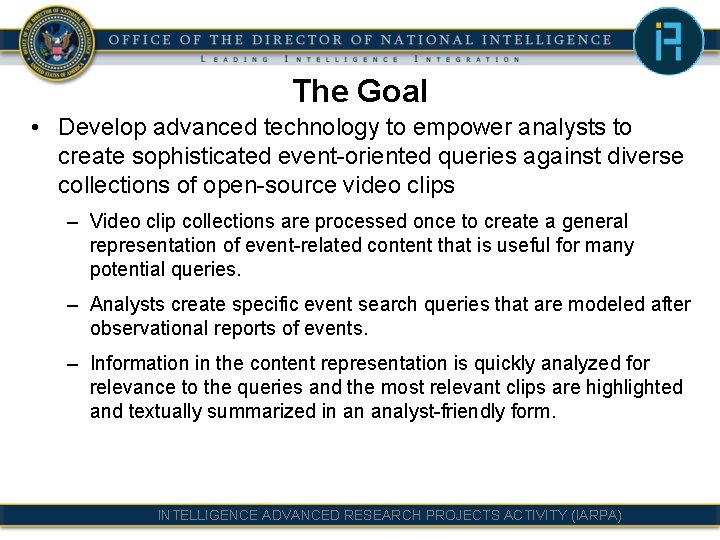 The Goal • Develop advanced technology to empower analysts to create sophisticated event-oriented queries