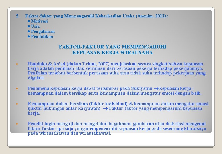 5. Faktor-faktor yang Mempengaruhi Keberhasilan Usaha (Anonim, 2011) : Motivasi Usia Pengalaman Pendidikan FAKTOR-FAKTOR