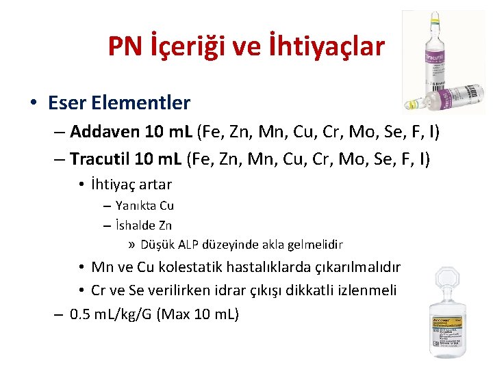 PN İçeriği ve İhtiyaçlar • Eser Elementler – Addaven 10 m. L (Fe, Zn,