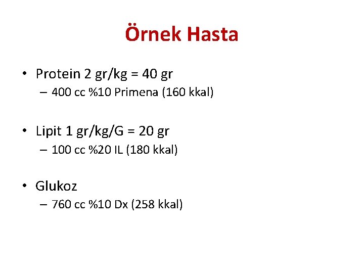 Örnek Hasta • Protein 2 gr/kg = 40 gr – 400 cc %10 Primena