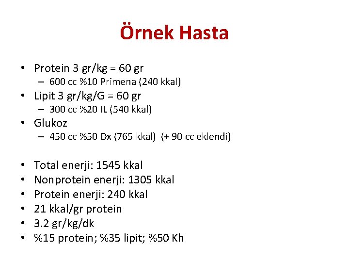Örnek Hasta • Protein 3 gr/kg = 60 gr – 600 cc %10 Primena
