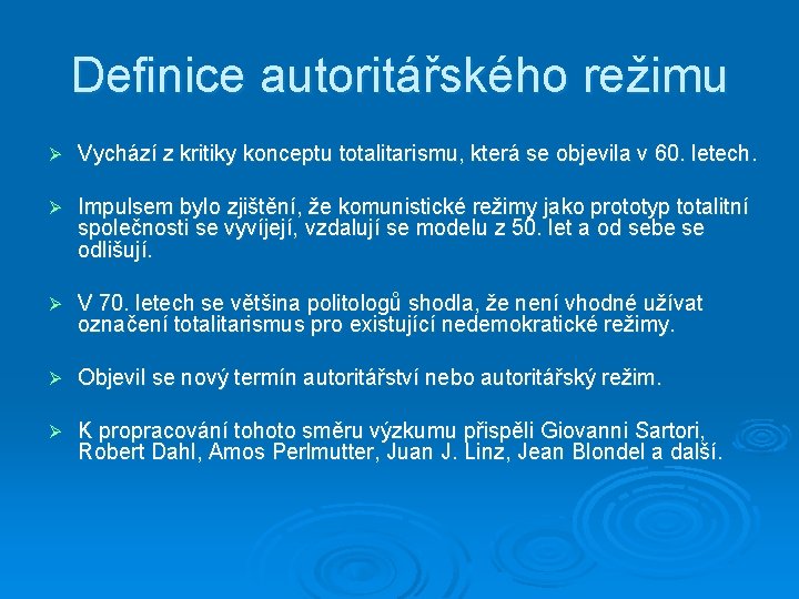 Definice autoritářského režimu Ø Vychází z kritiky konceptu totalitarismu, která se objevila v 60.