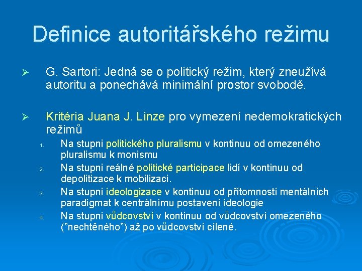 Definice autoritářského režimu Ø G. Sartori: Jedná se o politický režim, který zneužívá autoritu