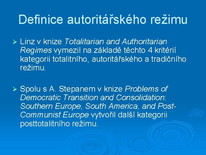 Definice autoritářského režimu Ø Linz v knize Totalitarian and Authoritarian Regimes vymezil na základě