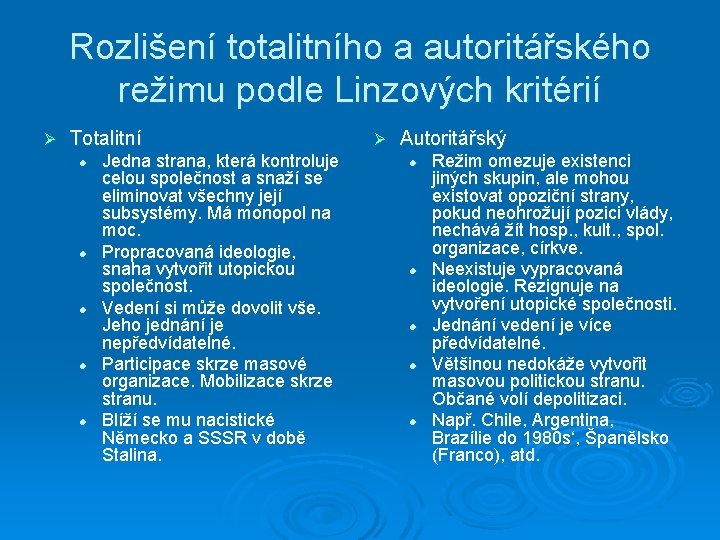 Rozlišení totalitního a autoritářského režimu podle Linzových kritérií Ø Totalitní l l l Jedna