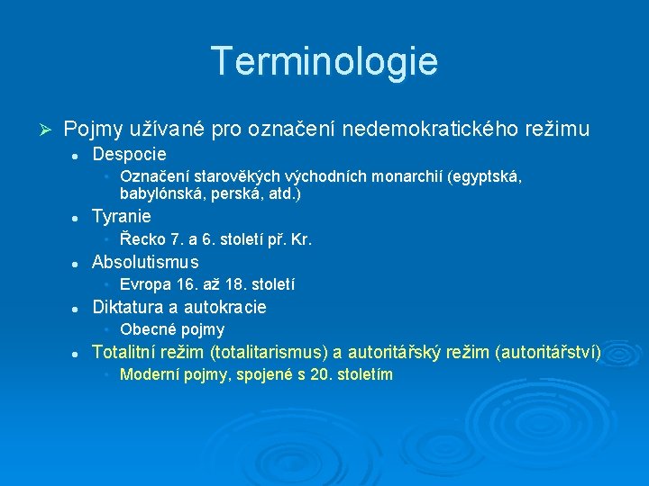 Terminologie Ø Pojmy užívané pro označení nedemokratického režimu l Despocie • Označení starověkých východních