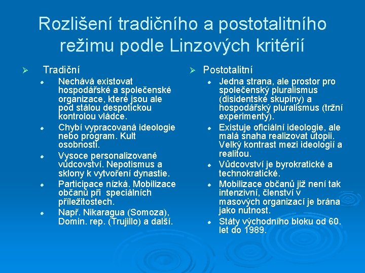 Rozlišení tradičního a postotalitního režimu podle Linzových kritérií Ø Tradiční l l l Nechává