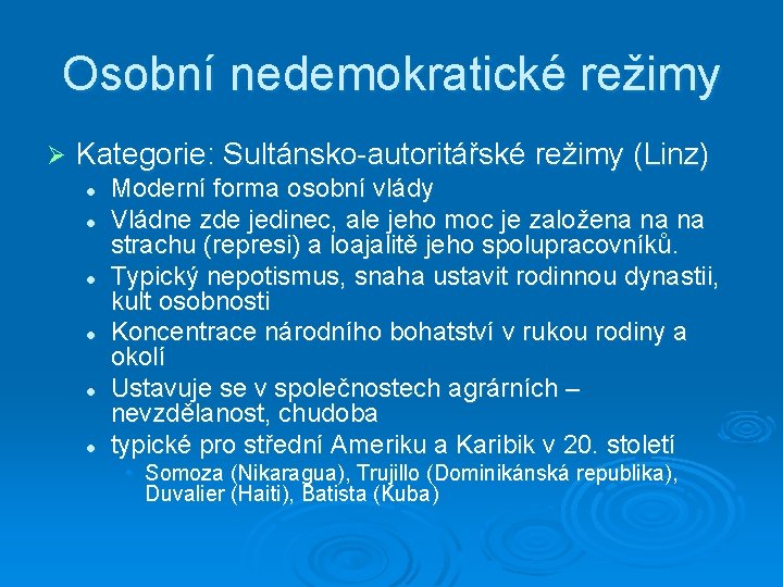 Osobní nedemokratické režimy Ø Kategorie: Sultánsko-autoritářské režimy (Linz) l l l Moderní forma osobní