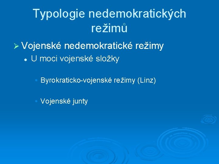 Typologie nedemokratických režimů Ø Vojenské nedemokratické režimy l U moci vojenské složky • Byrokraticko-vojenské