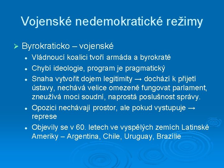 Vojenské nedemokratické režimy Ø Byrokraticko – vojenské l l l Vládnoucí koalici tvoří armáda