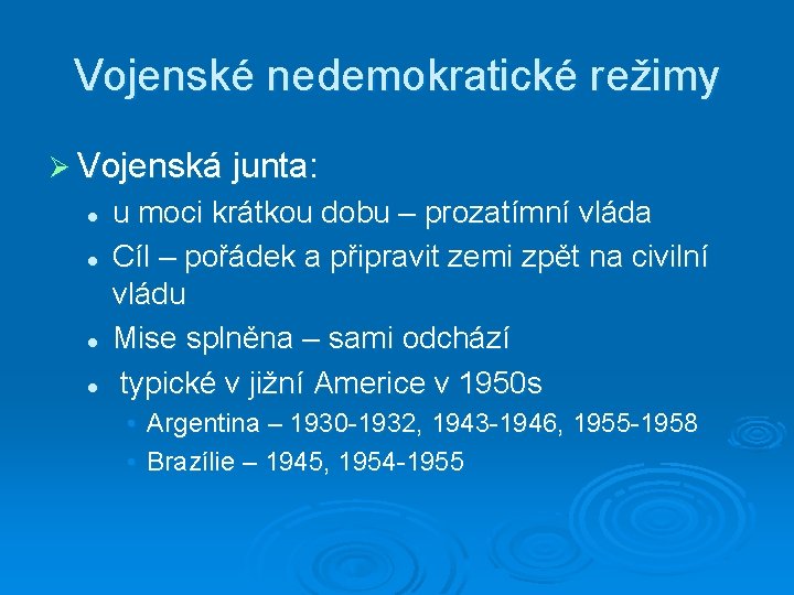 Vojenské nedemokratické režimy Ø Vojenská junta: l l u moci krátkou dobu – prozatímní