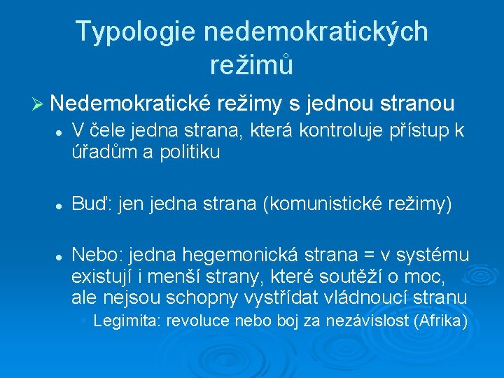 Typologie nedemokratických režimů Ø Nedemokratické režimy s jednou stranou l l l V čele