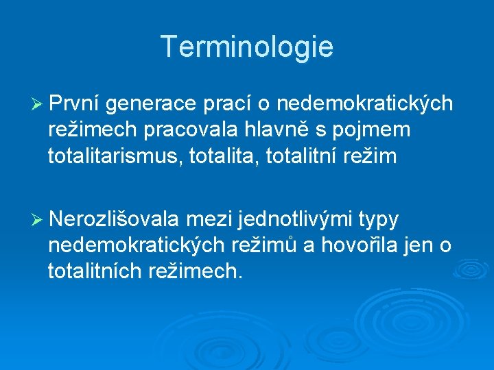 Terminologie Ø První generace prací o nedemokratických režimech pracovala hlavně s pojmem totalitarismus, totalita,