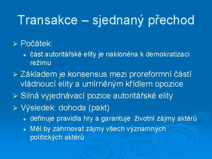 Transakce – sjednaný přechod Ø Počátek: l část autoritářské elity je nakloněna k demokratizaci