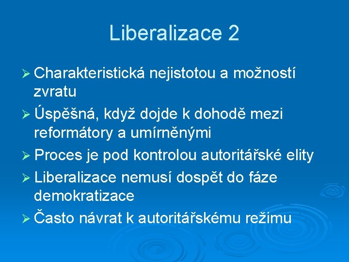 Liberalizace 2 Ø Charakteristická nejistotou a možností zvratu Ø Úspěšná, když dojde k dohodě