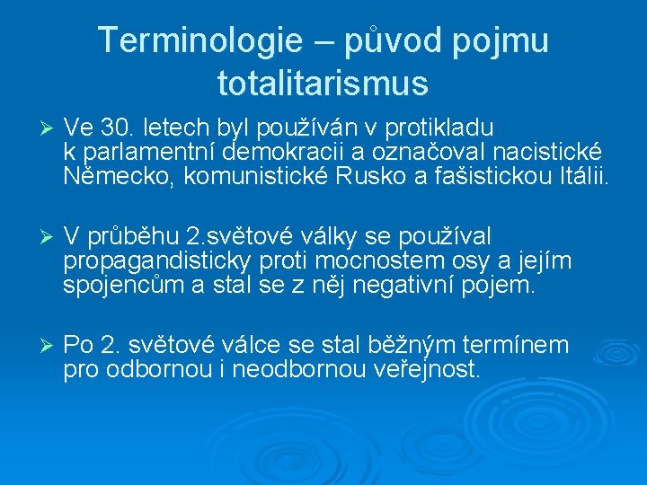 Terminologie – původ pojmu totalitarismus Ø Ve 30. letech byl používán v protikladu k