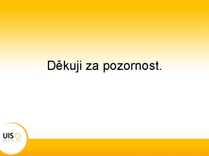 Děkuji za pozornost. 