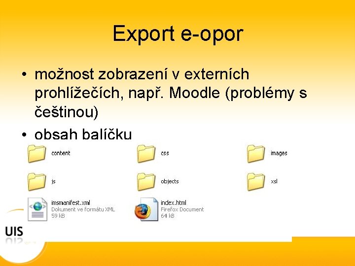 Export e-opor • možnost zobrazení v externích prohlížečích, např. Moodle (problémy s češtinou) •