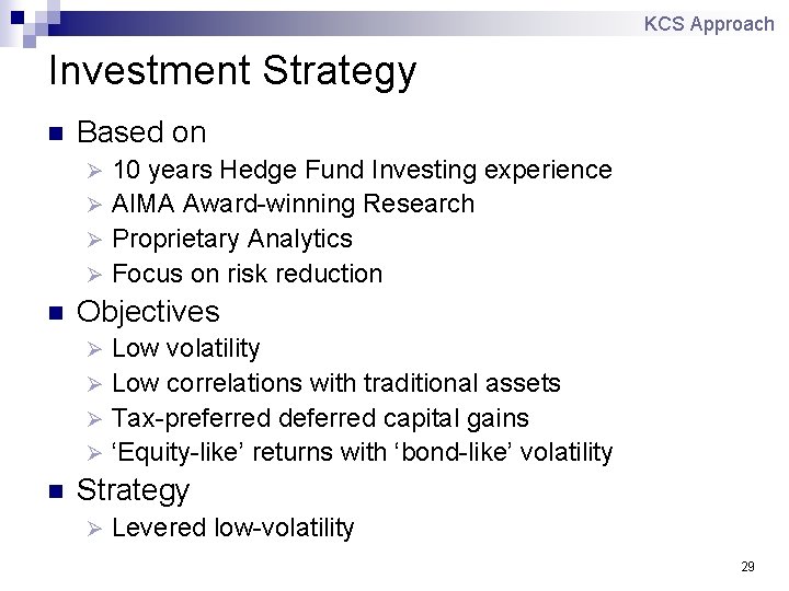 KCS Approach Investment Strategy n Based on 10 years Hedge Fund Investing experience Ø