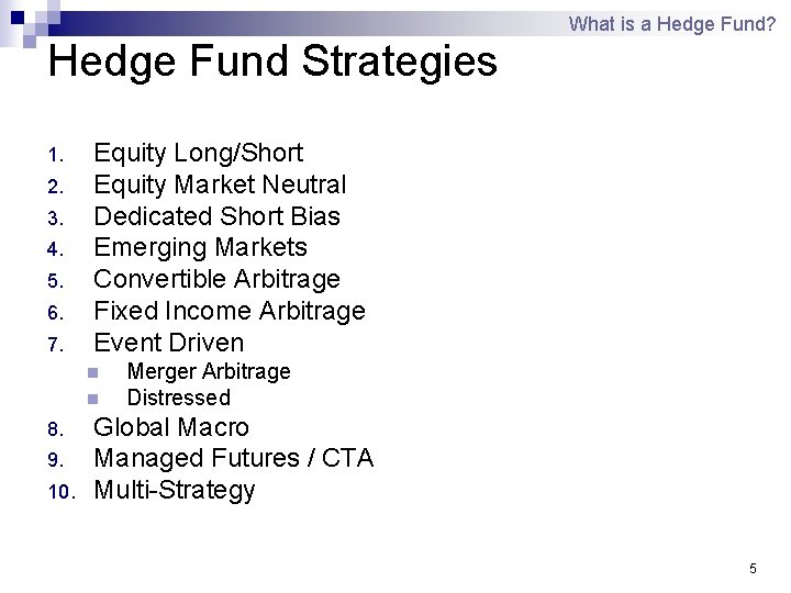 What is a Hedge Fund? Hedge Fund Strategies 1. 2. 3. 4. 5. 6.