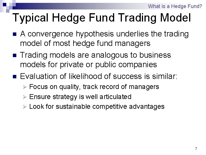 What is a Hedge Fund? Typical Hedge Fund Trading Model n n n A