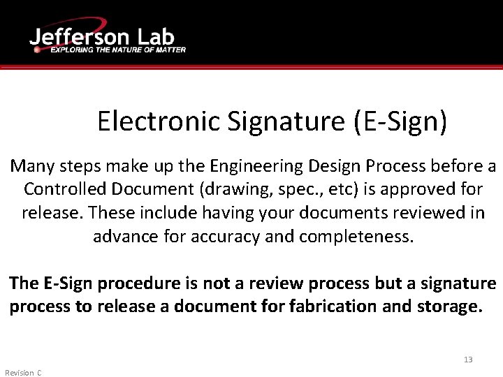 Electronic Signature (E-Sign) Many steps make up the Engineering Design Process before a Controlled Electronic Signature (E-Sign) Many steps make up the Engineering Design Process before a Controlled