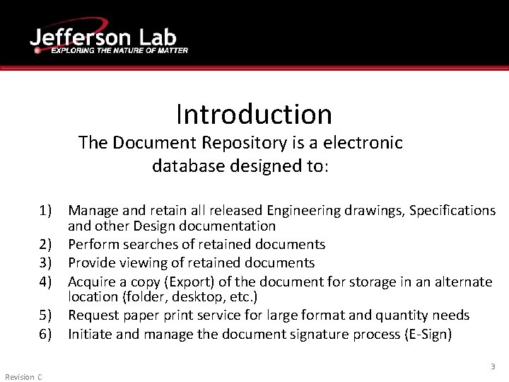 Introduction The Document Repository is a electronic database designed to: 1) Manage and retain Introduction The Document Repository is a electronic database designed to: 1) Manage and retain