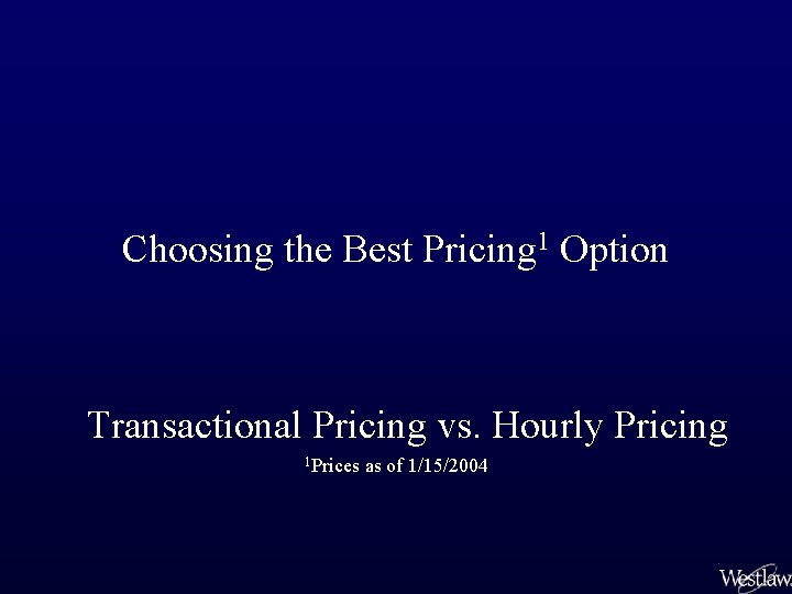 Choosing the Best Pricing 1 Option Transactional Pricing vs. Hourly Pricing 1 Prices as