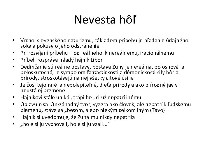 Nevesta hôľ • Vrchol slovenského naturizmu, základom príbehu je hľadanie údajného soka a pokusy