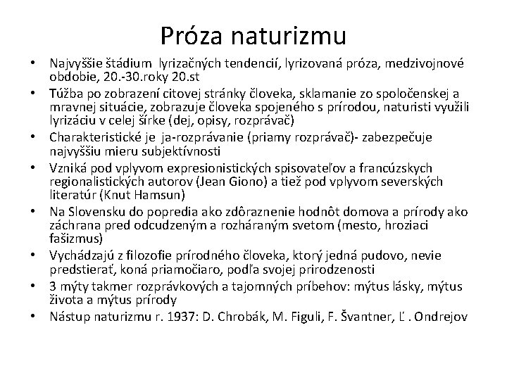 Próza naturizmu • Najvyššie štádium lyrizačných tendencií, lyrizovaná próza, medzivojnové obdobie, 20. -30. roky