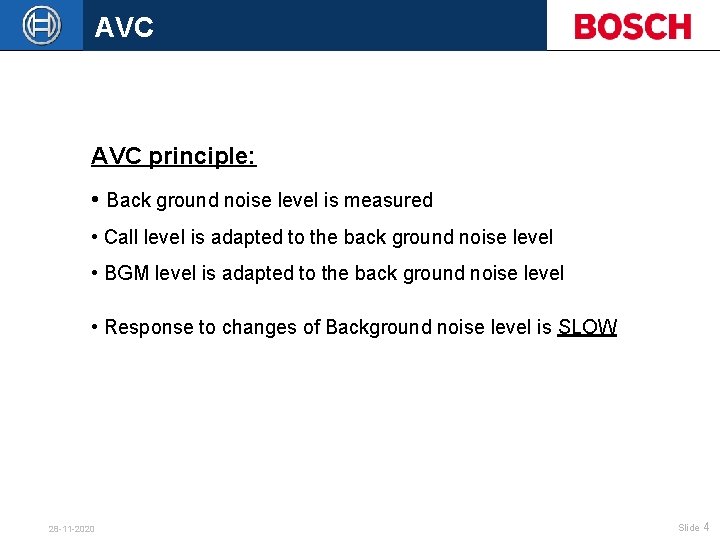 AVC principle: • Back ground noise level is measured • Call level is adapted