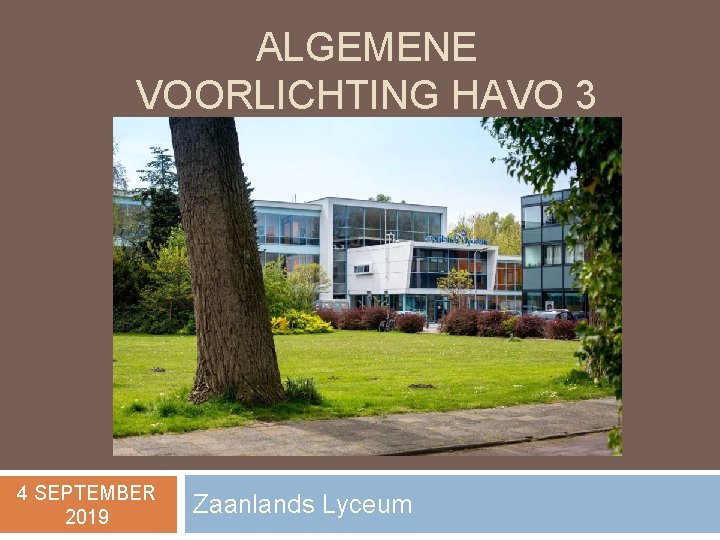 ALGEMENE VOORLICHTING HAVO 3 4 SEPTEMBER 2019 Zaanlands Lyceum 