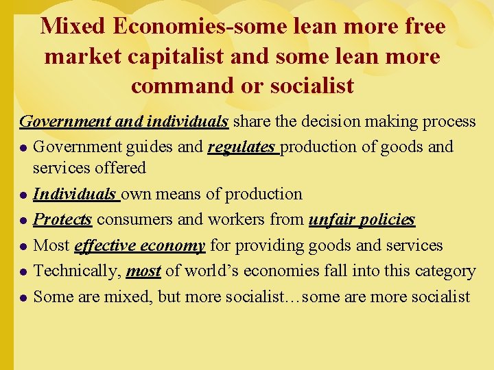 Mixed Economies-some lean more free market capitalist and some lean more command or socialist