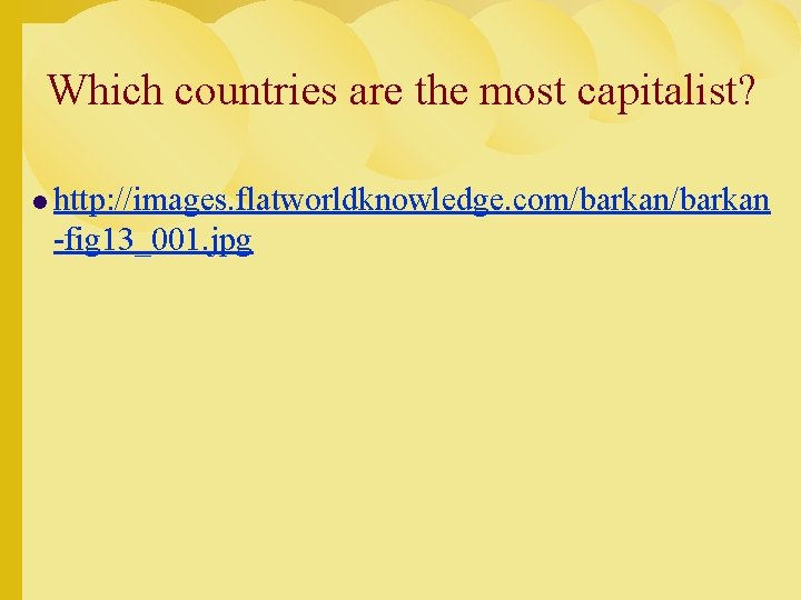 Which countries are the most capitalist? l http: //images. flatworldknowledge. com/barkan -fig 13_001. jpg