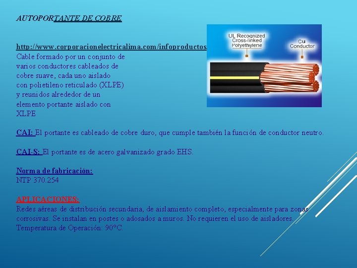 AUTOPORTANTE DE COBRE http: //www. corporacionelectricalima. com/infoproductos/autoportantedecobre. html Cable formado por un conjunto de