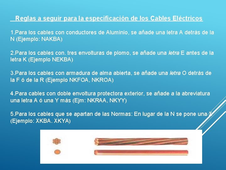 Reglas a seguir para la especificación de los Cables Eléctricos 1. Para los cables