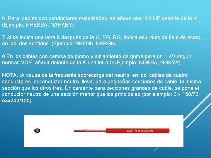 6. Para. cables conductores metalizados, se añade una H ó HE delante de la