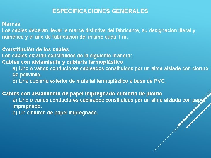 ESPECIFICACIONES GENERALES Marcas Los cables deberán llevar la marca distintiva del fabricante, su designación