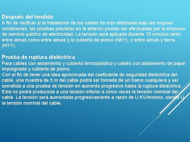 Después del tendido A fin de verificar si la instalación de los cables ha