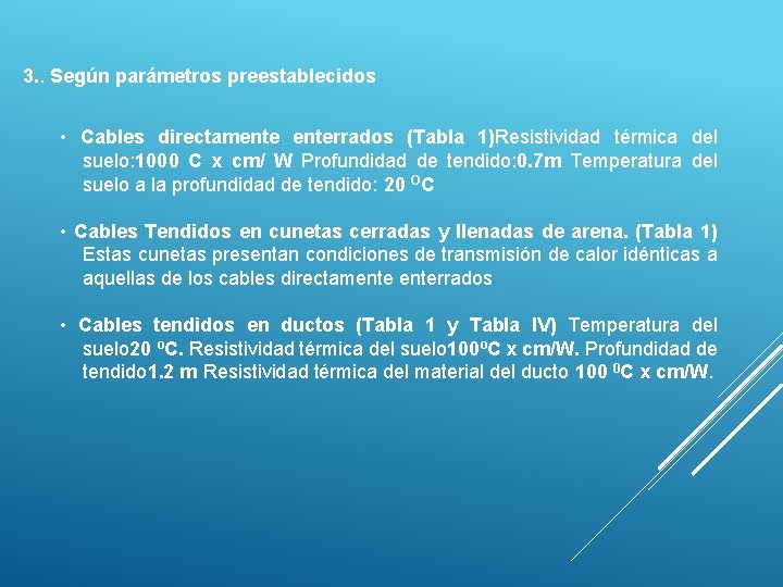 3. . Según parámetros preestablecidos • Cables directamenterrados (Tabla 1)Resistividad térmica del suelo: 1000