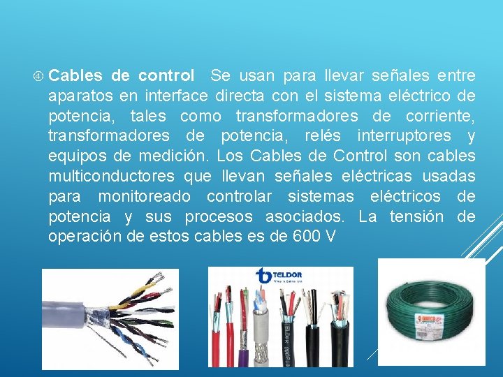  Cables de control Se usan para llevar señales entre aparatos en interface directa